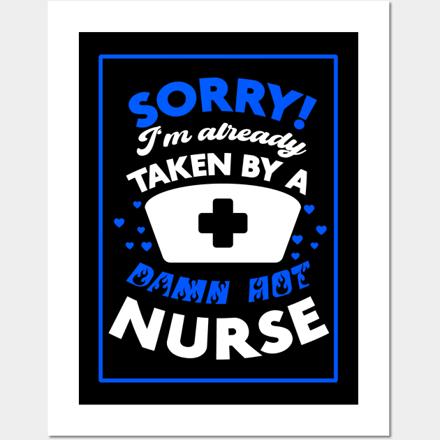 Sorry! I'm Already Taken By A Damn Hot Nurse (Blue & White) Wall Art by Graograman